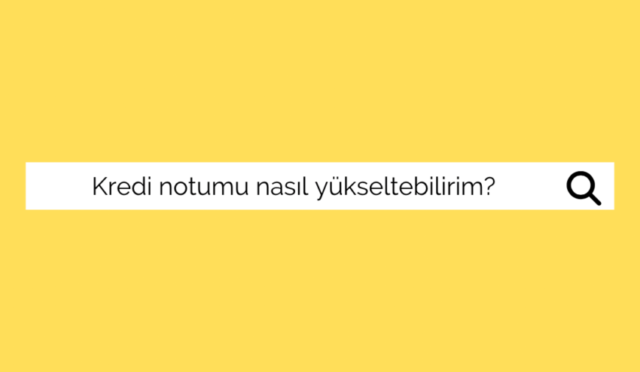 Kredi Notumu Nasıl Yükseltirim? 2023