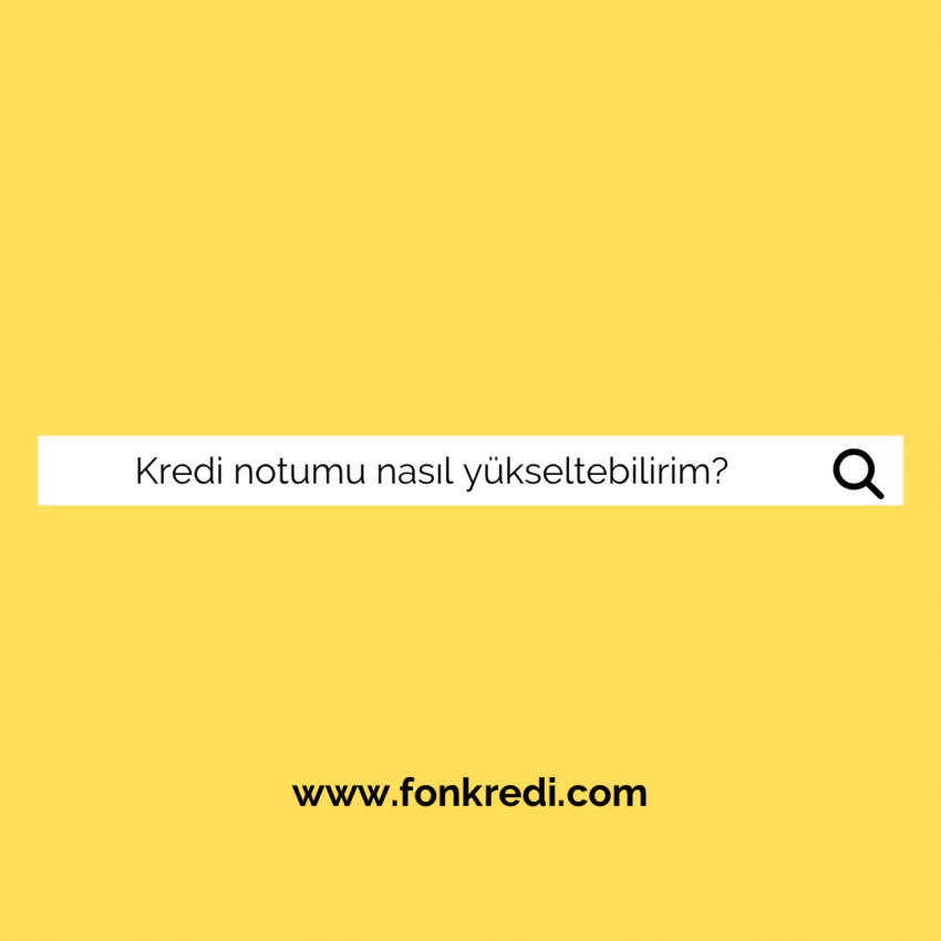Kredi Notumu Nasıl Yükseltirim? 2023
