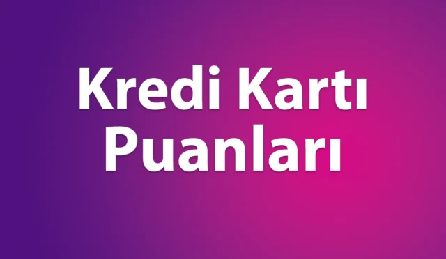 Kredi Kart Puanları Nedir? Nasıl Kazanılır? 2023